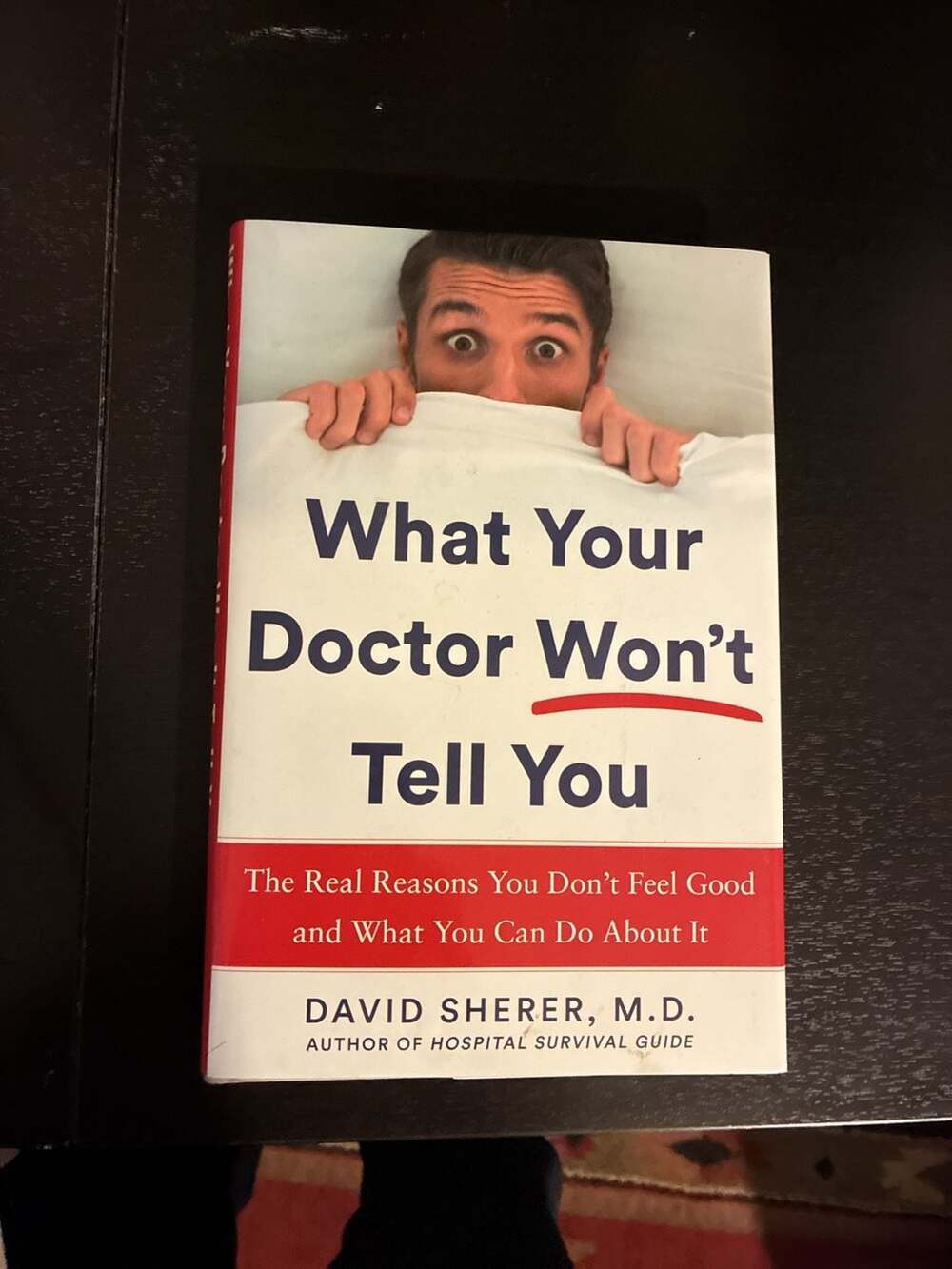 What Your Doctor Won't Tell You: The Real Reasons You Don't Feel Good and What Y